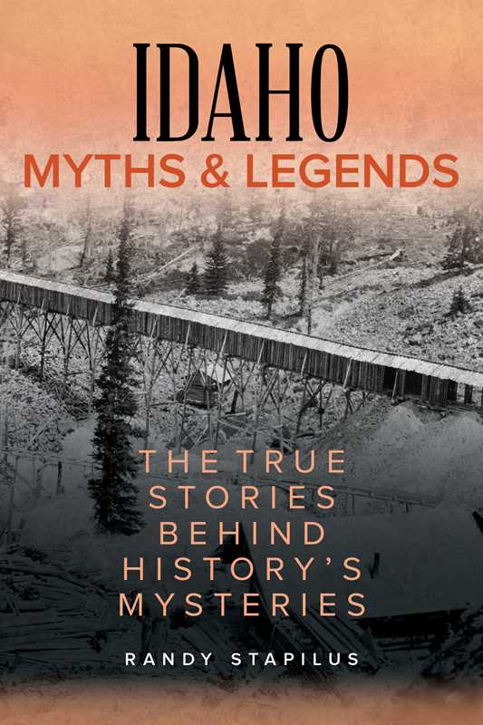 Idaho Myths and Legends by Randy Stapilus