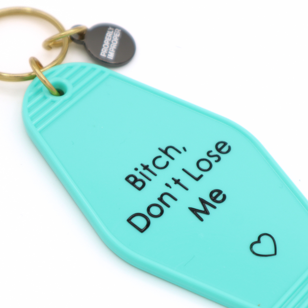 Teal Hot Stamped Motel Keychain Bitch Don’t Lose Me