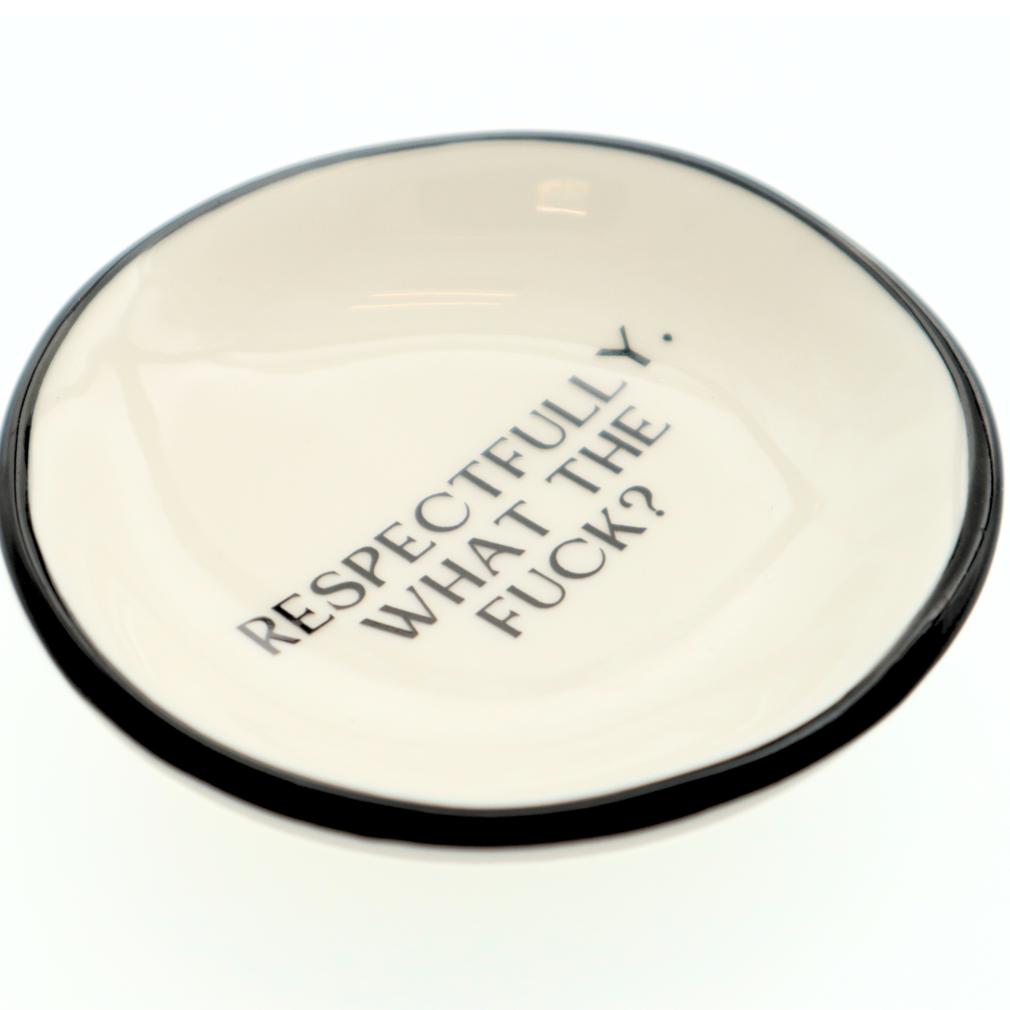 Ring Dish Respectfully, What The Fuck?