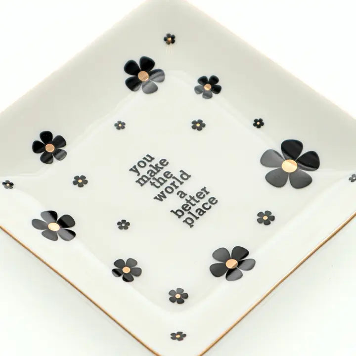 You Make The World A Better Place - Square Trinket Tray
