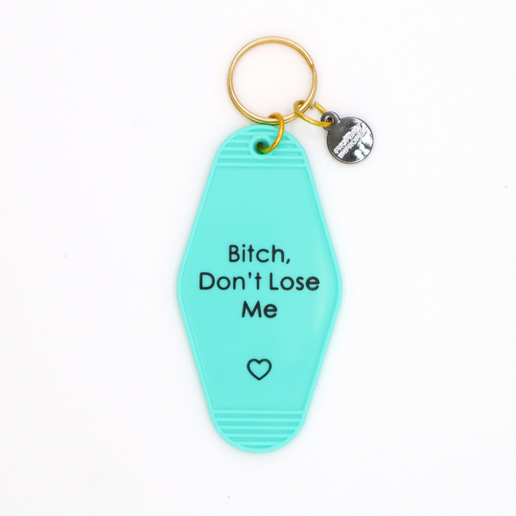 Teal Hot Stamped Motel Keychain Bitch Don’t Lose Me