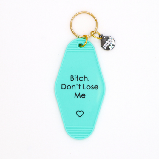 Teal Hot Stamped Motel Keychain Bitch Don’t Lose Me