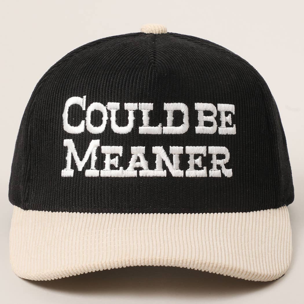 COULD BE MEANER Embroidered Corduroy Trucker Hat