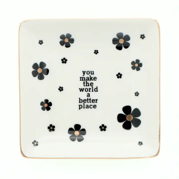 You Make The World A Better Place - Square Trinket Tray