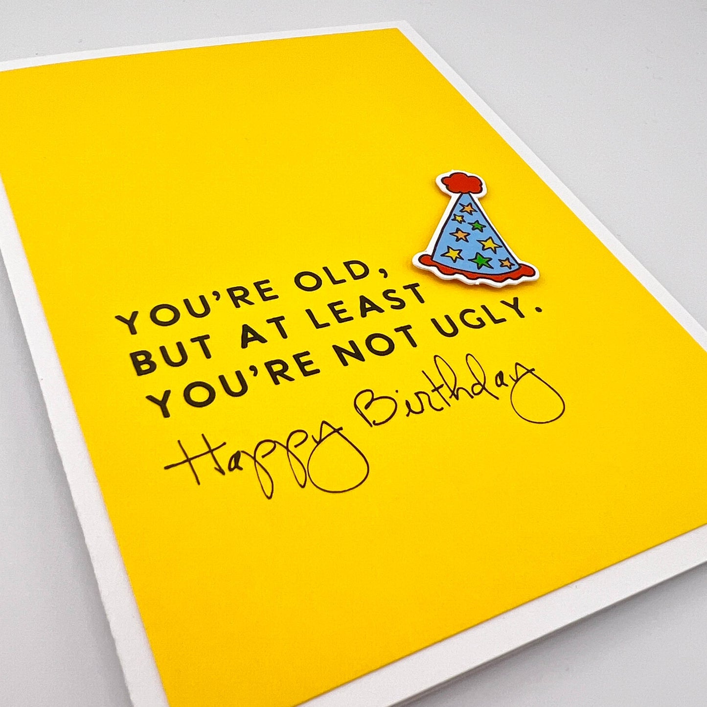 Birthday Old but at Least You're Not Ugly Card