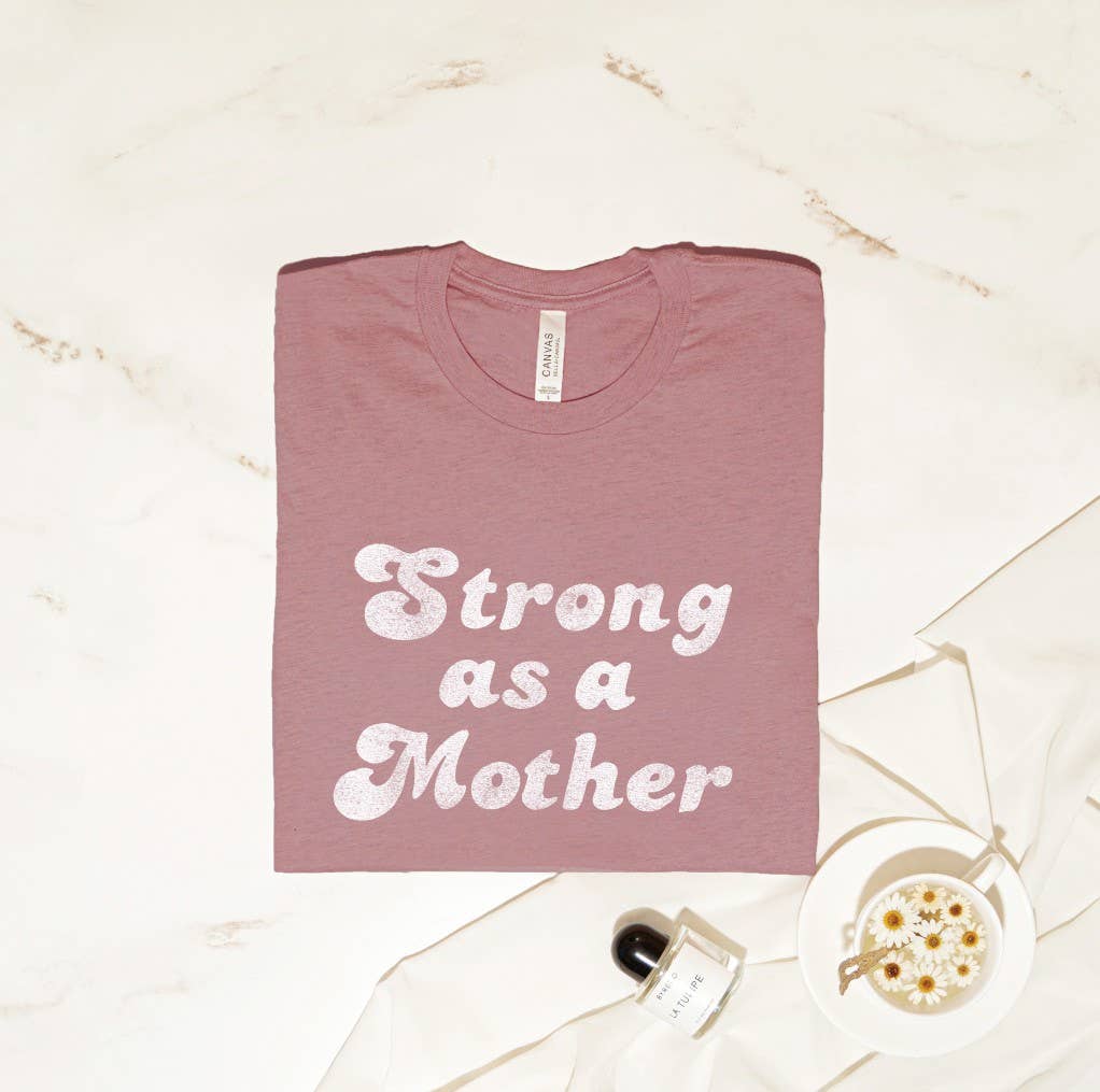 STRONG AS A MOTHER  Graphic T-Shirt