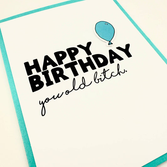 Birthday You Old Bitch Card