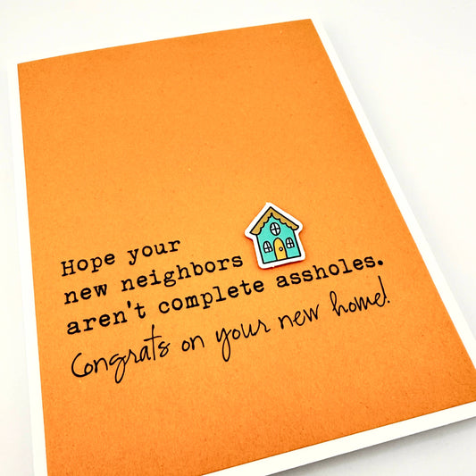 Home House New Neighbors Aren't Assholes Card