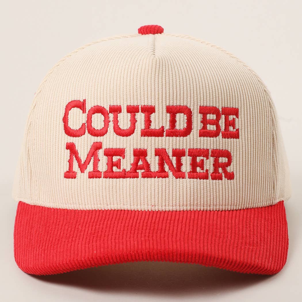 COULD BE MEANER Embroidered Corduroy Trucker Hat