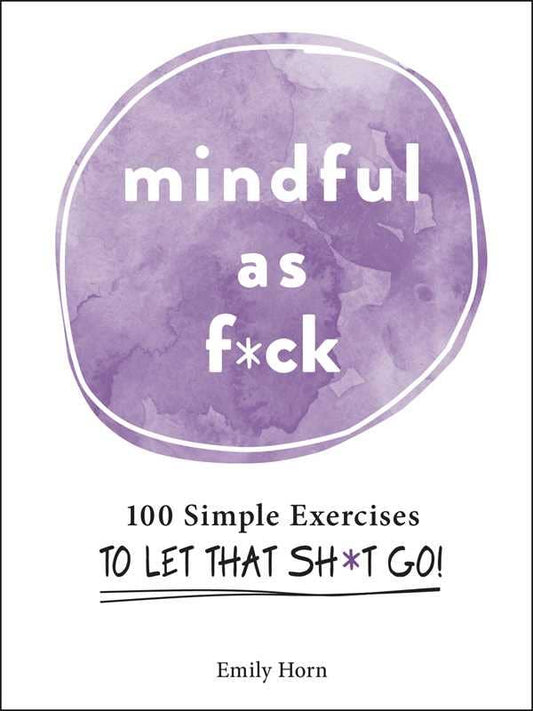 Mindful As F*ck by Emily Horn