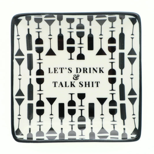 Let's Drink and Talk Shit - Square Trinket Tray