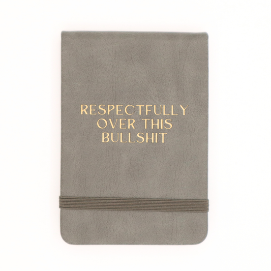 Leatherette Pocket Journal Respectfully Over This Bullshit