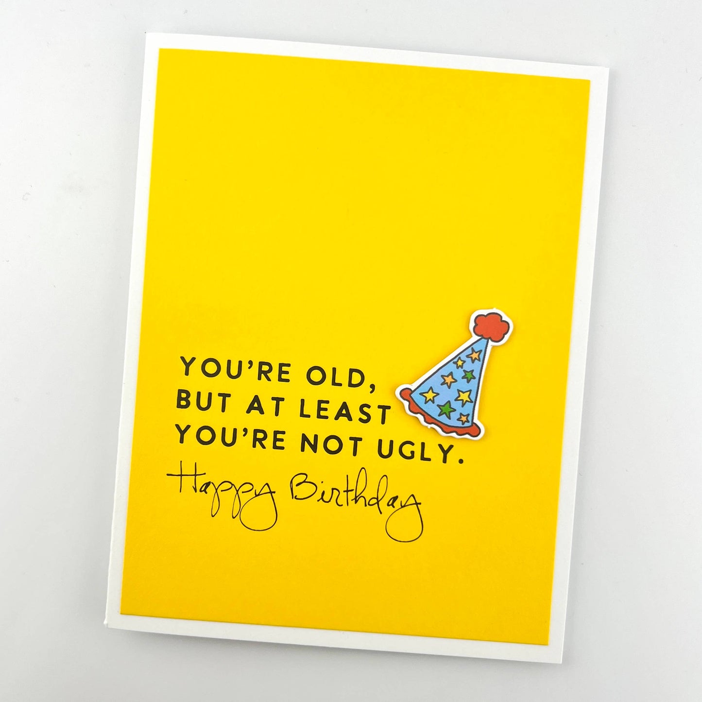 Birthday Old but at Least You're Not Ugly Card