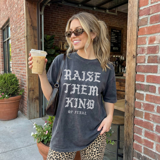 Raise them Kind of Feral Graphic Shirt, Raise them Kind Tee