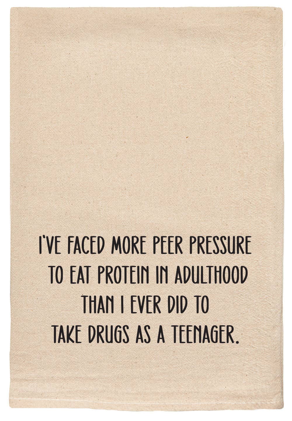 I've faced more peer pressure to eat protein | funny towels