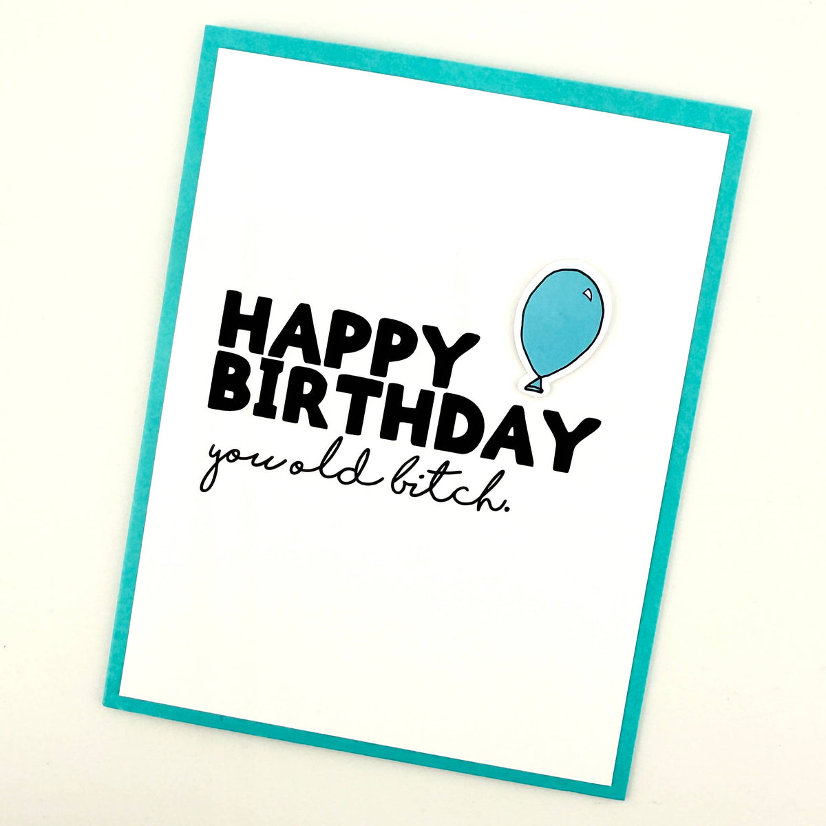 Birthday You Old Bitch Card