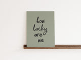 How Lucky Are We – Sage Green Printable Wall Art