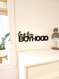 Long Live Boyhood Sign